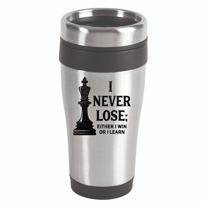 Classic Chess Design Gift I Never Lose I Either Win Or Learn Gift 16oz Travel Tumbler
