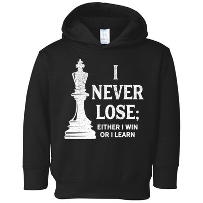 Classic Chess Design Gift I Never Lose I Either Win Or Learn Gift Toddler Hoodie