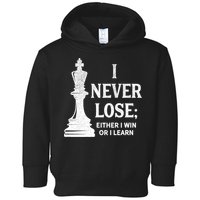 Classic Chess Design Gift I Never Lose I Either Win Or Learn Gift Toddler Hoodie