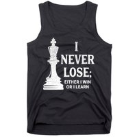 Classic Chess Design Gift I Never Lose I Either Win Or Learn Gift Tank Top