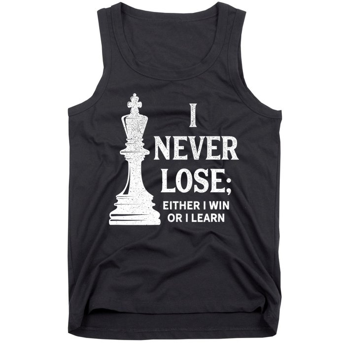 Classic Chess Design Gift I Never Lose I Either Win Or Learn Gift Tank Top