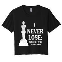 Classic Chess Design Gift I Never Lose I Either Win Or Learn Gift Crop Top