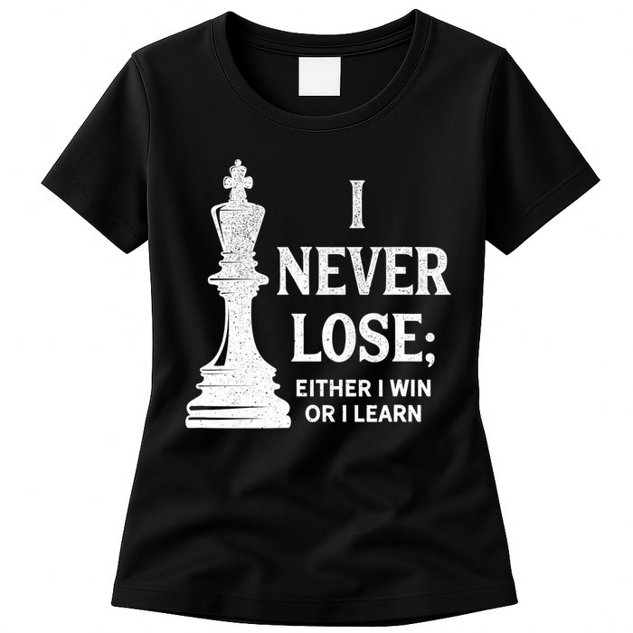 Classic Chess Design Gift I Never Lose I Either Win Or Learn Gift Womens T-Shirt