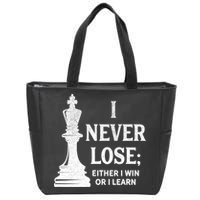 Classic Chess Design Gift I Never Lose I Either Win Or Learn Gift Zip Tote Bag