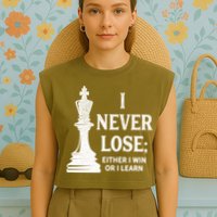 Classic Chess Design Gift I Never Lose I Either Win Or Learn Gift Garment-Dyed Women's Muscle Tee