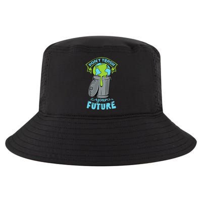 Climate Change Don't Trash Your Future Earth Day Gift Cool Comfort Performance Bucket Hat