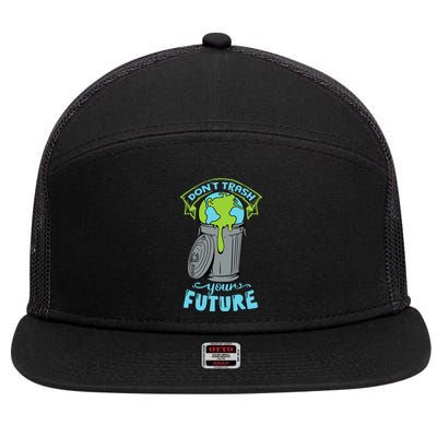 Climate Change Don't Trash Your Future Earth Day Gift 7 Panel Mesh Trucker Snapback Hat