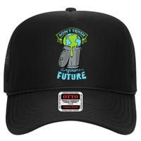 Climate Change Don't Trash Your Future Earth Day Gift High Crown Mesh Back Trucker Hat