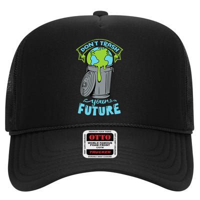 Climate Change Don't Trash Your Future Earth Day Gift High Crown Mesh Back Trucker Hat