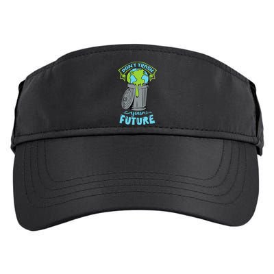 Climate Change Don't Trash Your Future Earth Day Gift Adult Drive Performance Visor