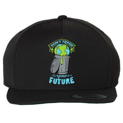 Climate Change Don't Trash Your Future Earth Day Gift Wool Snapback Cap