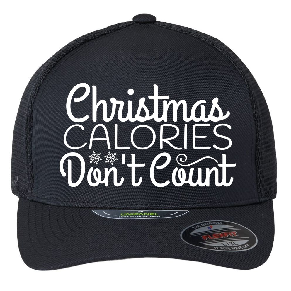 Christmas Calories Don't Count Funny Flexfit Unipanel Trucker Cap