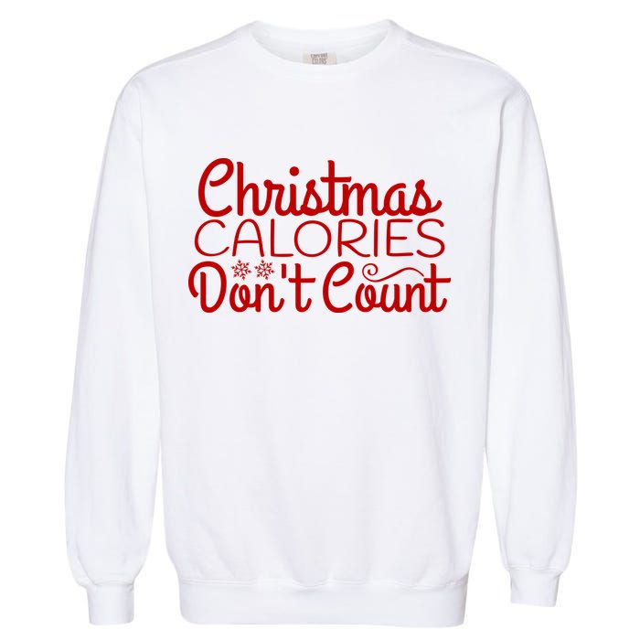 Christmas Calories Don't Count Funny Garment-Dyed Sweatshirt