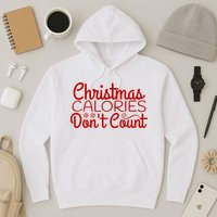 Christmas Calories Don't Count Funny Hoodie