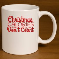 Christmas Calories Don't Count Funny 11oz C Handle Ceramic Mug