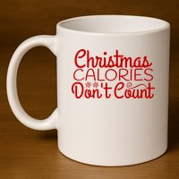 Christmas Calories Don't Count Funny 11oz C Handle Ceramic Mug