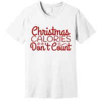 Christmas Calories Don't Count Funny Premium T-Shirt