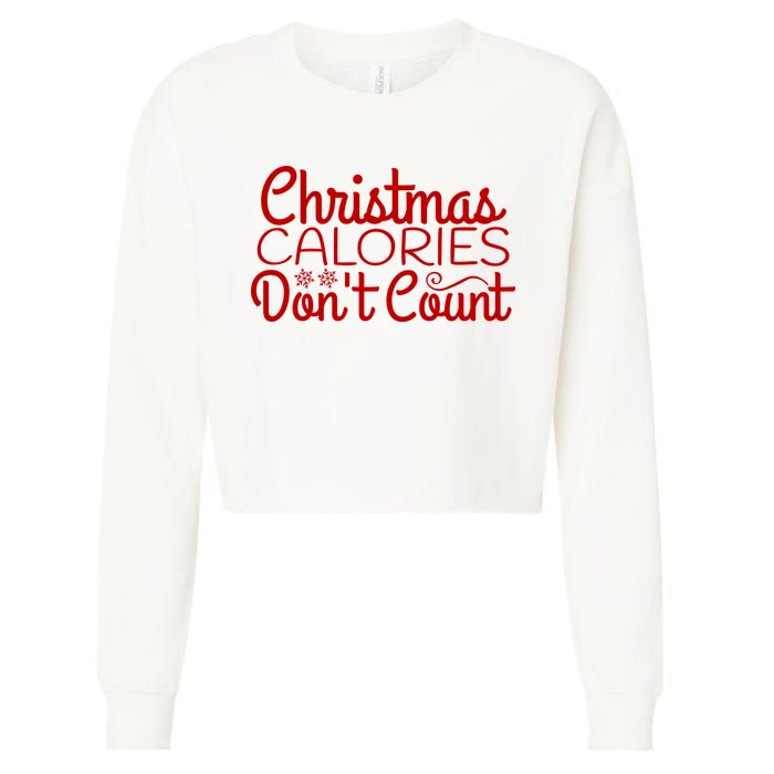 Christmas Calories Don't Count Funny Cropped Pullover Crew