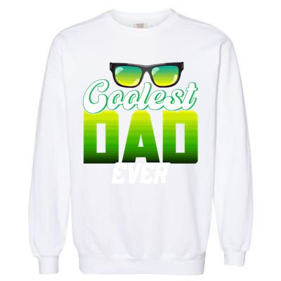Cute Coolest Dad Around Worlds Coolest Dad Ever Coolest Dad Great Gift Garment-Dyed Sweatshirt