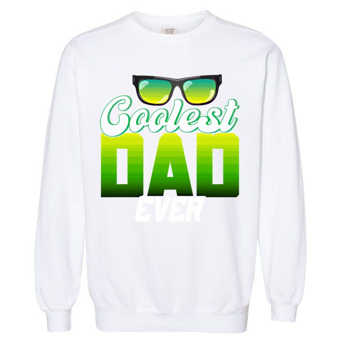 Cute Coolest Dad Around Worlds Coolest Dad Ever Coolest Dad Great Gift Garment-Dyed Sweatshirt