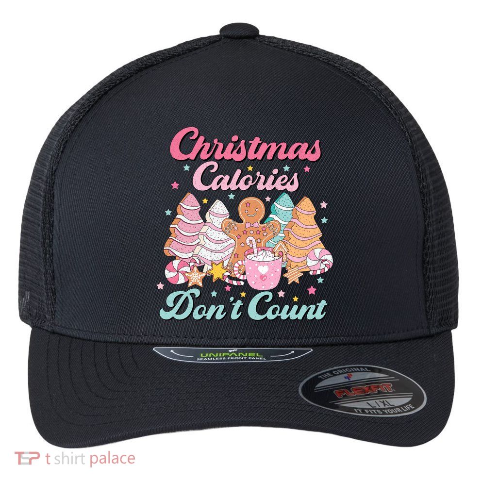 Christmas Calories Dont Count Funny Holiday Flexfit Unipanel Trucker Cap
