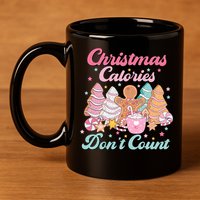 Christmas Calories Dont Count Funny Holiday 11oz C Handle Ceramic Mug