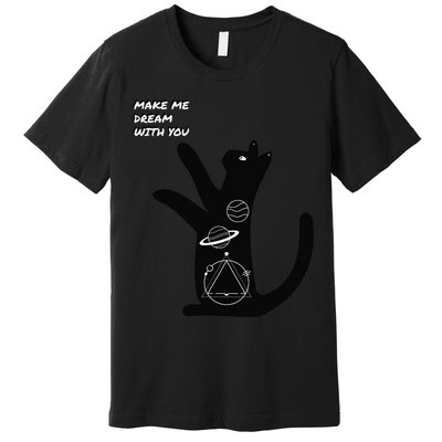 Cosmic Cat Dream Make Me Dream With You Premium T-Shirt