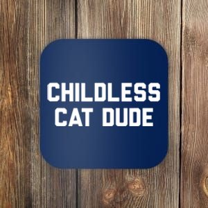 Childless Cat Dudes Coaster