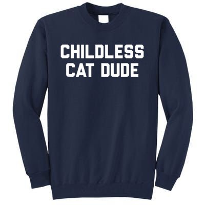 Childless Cat Dudes Tall Sweatshirt