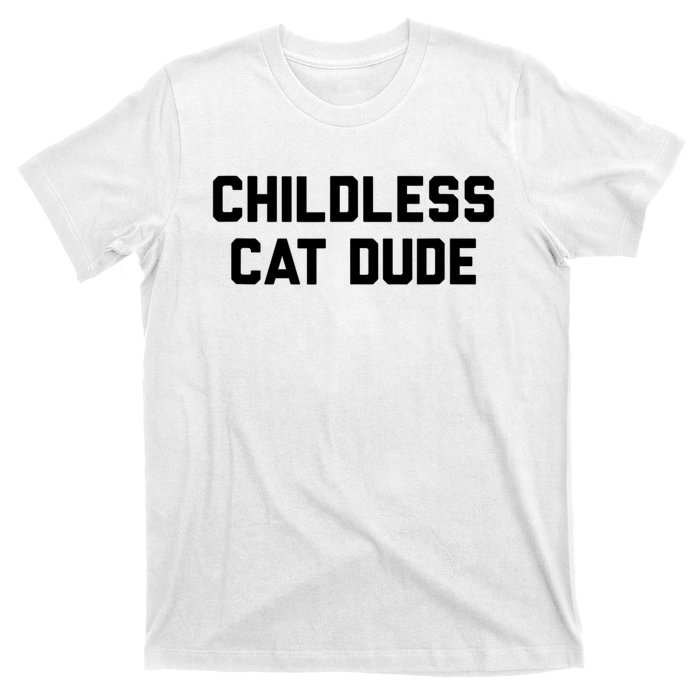 Childless Cat Dudes T-Shirt