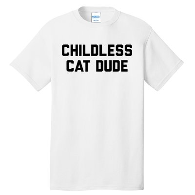 Childless Cat Dudes Tall T-Shirt