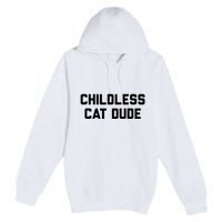 Childless Cat Dudes Premium Pullover Hoodie