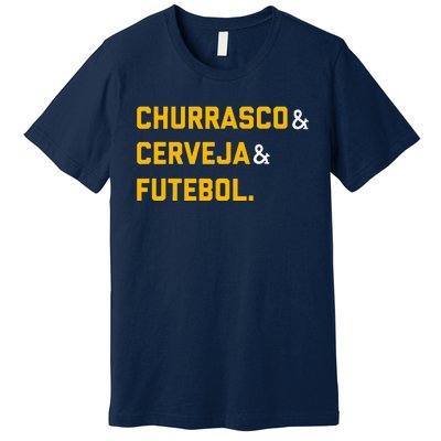 Churrasco Cerveja E Futebol Brazil Soccer Brasil Premium T-Shirt