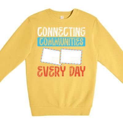 Connecting Communities Every Day Postal Worker Gift Premium Crewneck Sweatshirt