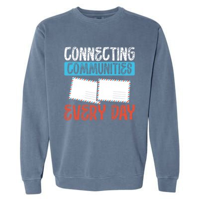 Connecting Communities Every Day Postal Worker Gift Garment-Dyed Sweatshirt