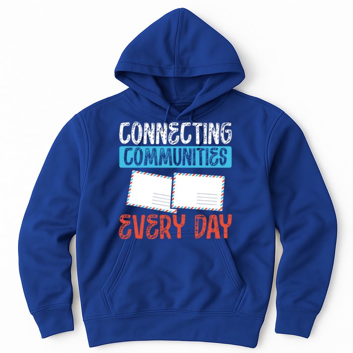 Connecting Communities Every Day Postal Worker Gift Hoodie