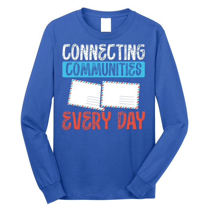 Connecting Communities Every Day Postal Worker Gift Long Sleeve Shirt