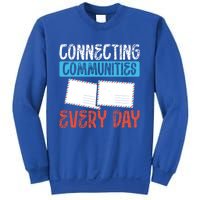 Connecting Communities Every Day Postal Worker Gift Sweatshirt