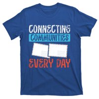 Connecting Communities Every Day Postal Worker Gift T-Shirt