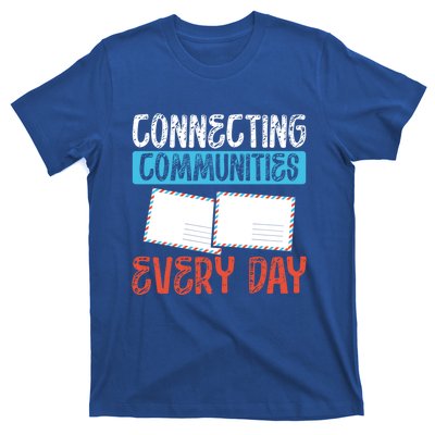 Connecting Communities Every Day Postal Worker Gift T-Shirt