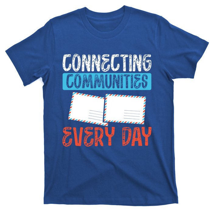 Connecting Communities Every Day Postal Worker Gift T-Shirt