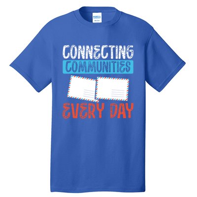 Connecting Communities Every Day Postal Worker Gift Tall T-Shirt