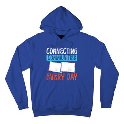 Connecting Communities Every Day Postal Worker Gift Tall Hoodie