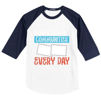 Connecting Communities Every Day Postal Worker Gift Baseball Sleeve Shirt