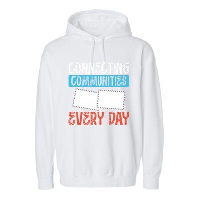 Connecting Communities Every Day Postal Worker Gift Garment-Dyed Fleece Hoodie