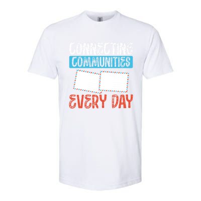 Connecting Communities Every Day Postal Worker Gift Softstyle CVC T-Shirt