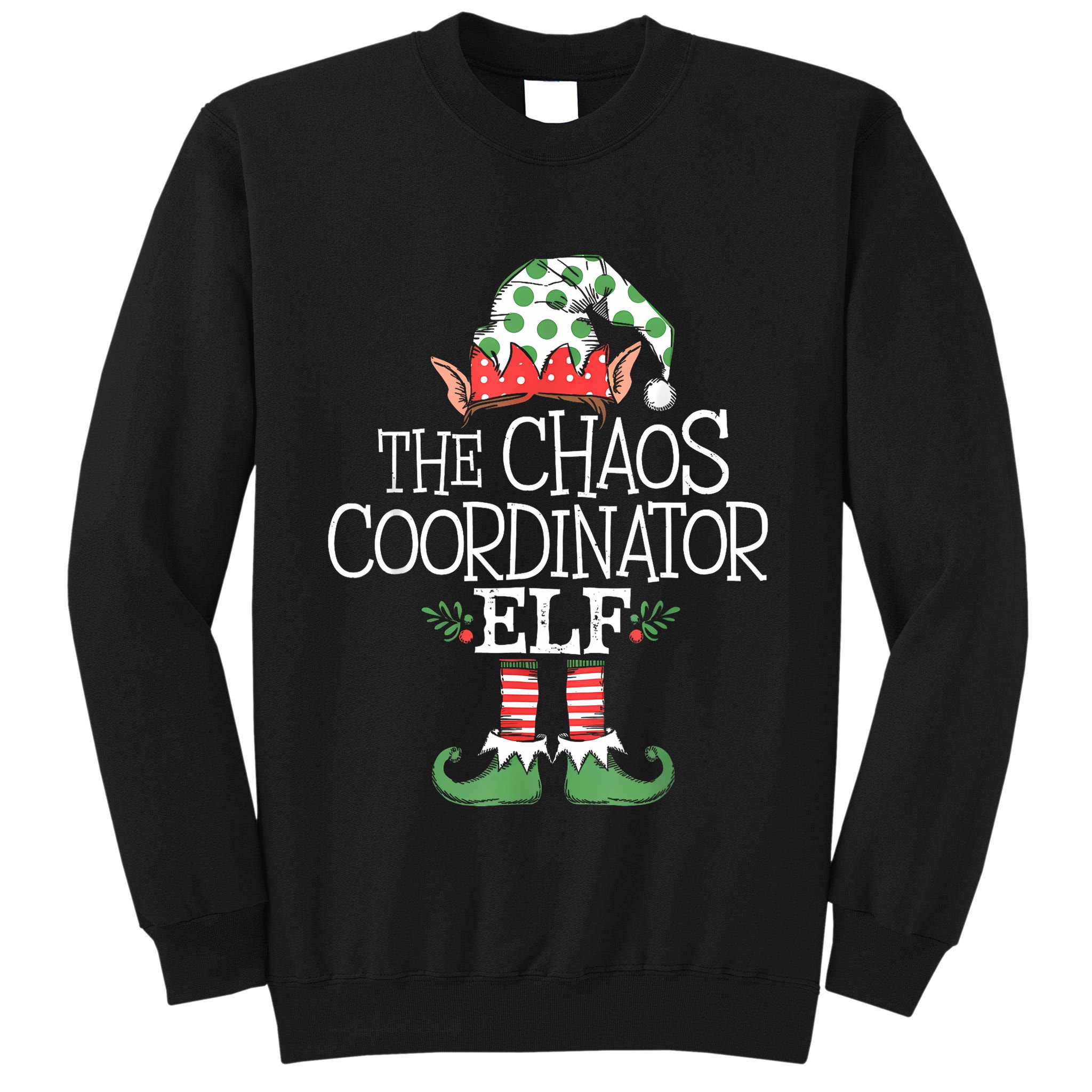 Chaos Coordinator Elf Elves Christmas Party Tree Present Tall Sweatshirt