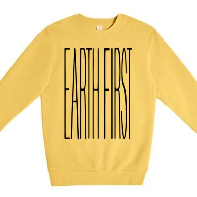 Climate Change Earth First Gift Premium Crewneck Sweatshirt