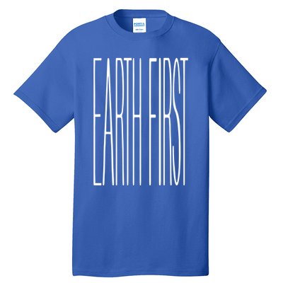 Climate Change Earth First Gift Tall T-Shirt