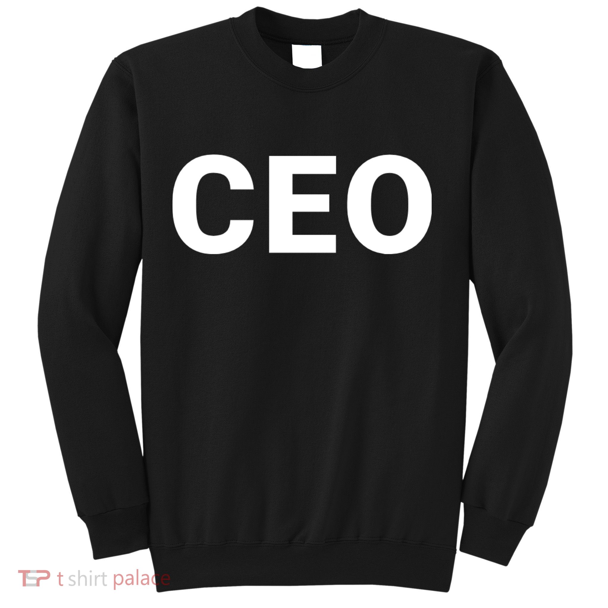 Ceo Chief Executive Officer Highest Ranking Executive Management Of Organization Sweatshirt